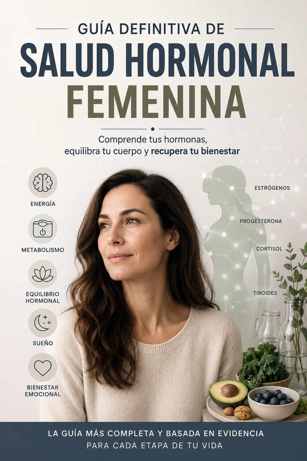 Salud hormonal femenina: la guía definitiva para comprender tus hormonas y recuperar el equilibrio